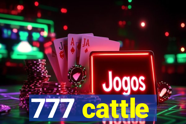 777 cattle
